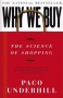 Why We Buy: The Science Of Shopping Издательство: Simon & Schuster, 2000 г Мягкая обложка, 256 стр ISBN 0684849143 инфо 478j.