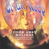 Uriah Heep Come Away Melinda: The Ballads Формат: Audio CD (Jewel Case) Дистрибьюторы: Sanctuary Records, SONY BMG Russia, Мистерия Звука Лицензионные товары Характеристики аудионосителей 2005 г Антология инфо 5817n.